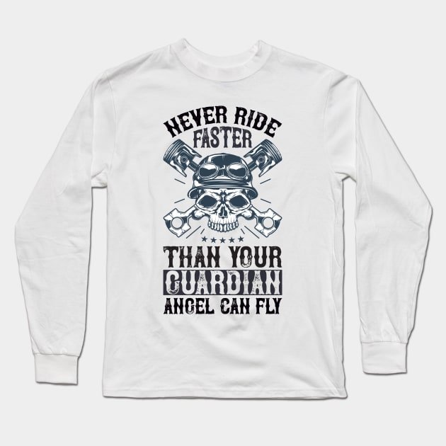 Never ride faster than your guardian angel can fly T Shirt For Women Men Long Sleeve T-Shirt by QueenTees